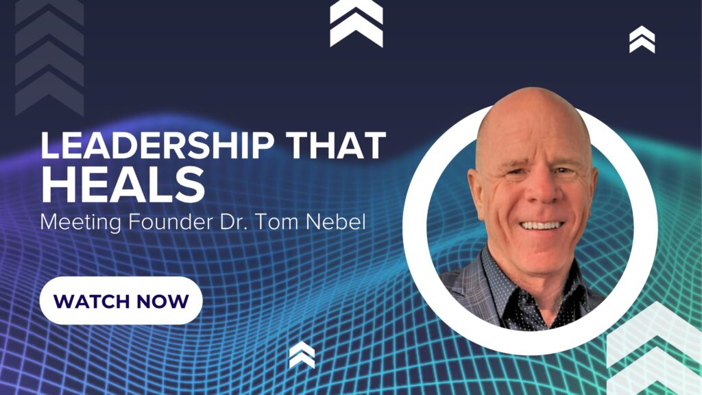 Leaders Rising Podcast with Dr. Tom Nebel - Leadership That Heals