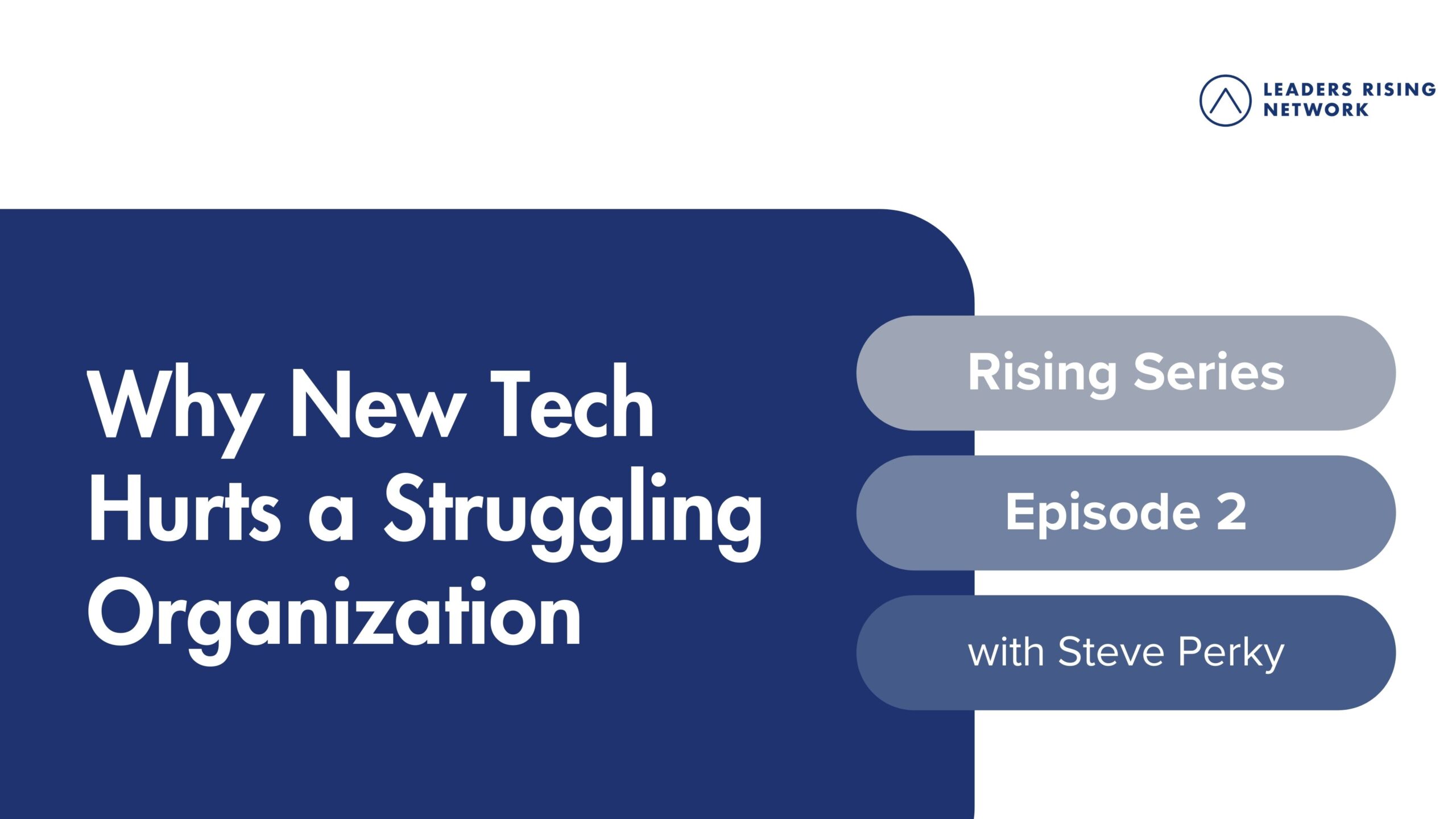 Why Your New Technology Is Making the Problem Worse | Leaders Rising ...